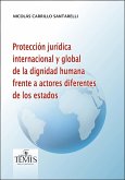 Protección jurídica internacional y global de la dignidad humana frente a actores diferentes de los estados (eBook, PDF)