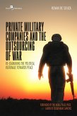 Private Military Companies and the Outsourcing of War (eBook, ePUB)