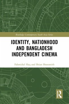 Identity, Nationhood and Bangladesh Independent Cinema (eBook, PDF) - Haq, Fahmidul; Shoesmith, Brian