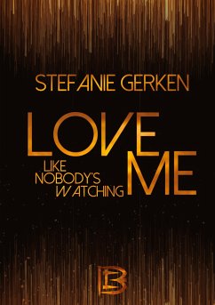 Love me - Like nobody's watching - Gerken, Stefanie