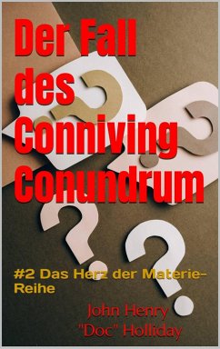 Der Fall des Conniving Conundrum (Buch #2 von 3 Buchreihen, #2) (eBook, ePUB) - Holliday, John Henry "Doc"