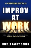 Improv at Work: What the Business World Can Learn from Improvisational Comedy (eBook, ePUB)