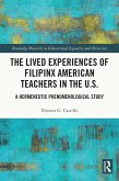 The Lived Experiences of Filipinx American Teachers in the U.S. (eBook, ePUB)