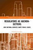 Regulators as Agenda-Setters (eBook, ePUB)