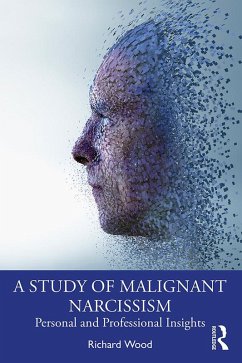 A Study of Malignant Narcissism (eBook, PDF) - Wood, Richard