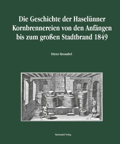 Die Geschichte der Haselünner Kornbrennereien von den Anfängen bis zum großen Stadtbrand 1849 - Kronabel, Dieter