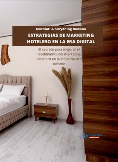 Estrategias De Marketing Hotelero En La Era Digital (eBook, ePUB) - Bawono, Suryaning; Murniati
