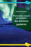 Phénomène naturel spectaculaire : les aurores polaires (eBook, ePUB)