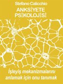 ANKSİYETE PSİKOLOJİSİ İşleyiş mekanizmalarını anlamak için onu tanımak (eBook, ePUB)