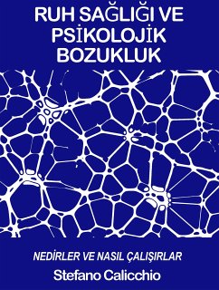 Ruh sağliği ve psi̇koloji̇k bozukluk: nedi̇rler ve nasil çalişirlar (eBook, ePUB) - Calicchio, Stefano