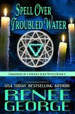 Spell Over Troubled Water: A Paranormal Women's Fiction Novel (Grimoires of a Middle-aged Witch, #4) (eBook, ePUB)