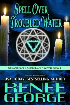 Spell Over Troubled Water: A Paranormal Women's Fiction Novel (Grimoires of a Middle-aged Witch, #4) (eBook, ePUB) - George, Renee
