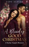 A Bloody Good Christmas: A Snarky Vampire Romance (eBook, ePUB) A Bloody Good Christmas: A Snarky Vampire Romance (eBook, ePUB)