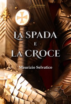 La spada e la croce (eBook, ePUB) - Selvatico, Maurizio