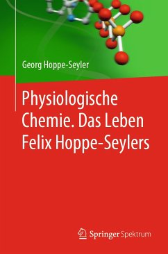 Physiologische Chemie. Das Leben Felix Hoppe-Seylers (eBook, PDF) - Hoppe-Seyler, Georg