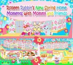 Rolleen Rabbit's New Spring Home Moments with Mommy and Friends (eBook, ePUB)
