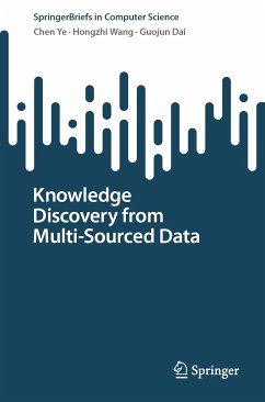 Knowledge Discovery from Multi-Sourced Data (eBook, PDF) - Ye, Chen; Wang, Hongzhi; Dai, Guojun