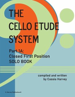 The Cello Etude System, Part 1A; Closed First Position, Solo Book - Harvey, Cassia