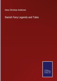 Danish Fairy Legends and Tales - Andersen, Hans Christian