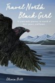 Travel North Black Girl (eBook, ePUB)