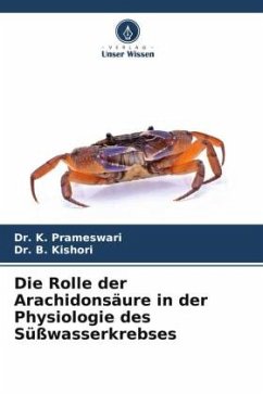 Die Rolle der Arachidonsäure in der Physiologie des Süßwasserkrebses - K. Prameswari, Dr.;B. Kishori, Dr.