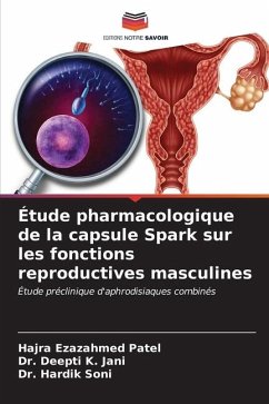 Étude pharmacologique de la capsule Spark sur les fonctions reproductives masculines - Patel, Hajra Ezazahmed;Jani, Dr. Deepti K.;Soni, Hardik