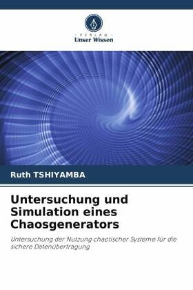 Untersuchung und Simulation eines Chaosgenerators Untersuchung und Simulation eines Chaosgenerators