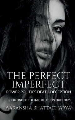 The Perfect Imperfect - Bhattacharya, Aakansha