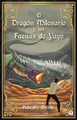El dragón milenario y las faenas de Yayo (eBook, ePUB) El dragón milenario y las faenas de Yayo (eBook, ePUB)