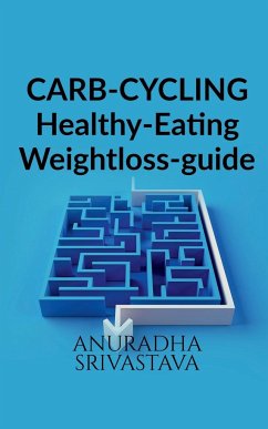 CARB-CYCLING-Healthy-Eating-Weight loss-guide - Srivastava, Anuradha