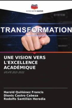 UNE VISION VERS L'EXCELLENCE ACADÉMIQUE - Quiñónez Francis, Harold;Castro Cabeza, Dionis;Santillán Heredia, Rodolfo