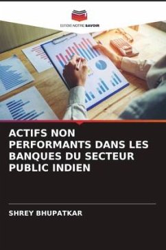 ACTIFS NON PERFORMANTS DANS LES BANQUES DU SECTEUR PUBLIC INDIEN - BHUPATKAR, SHREY