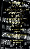 CORPORATE SOCIAL PERFORMENCE IN INDIA WITH SPECIAL REFERENCE TO COMPANIES ACT, 2013.