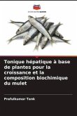 Tonique hépatique à base de plantes pour la croissance et la composition biochimique du mulet
