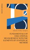 FUNDAMENTALS OF EDUCATIONAL MEASUREMENT WITH THE ELEMENTS OF STATISTICAL METHOD