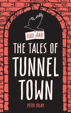 Ravi and the Tales of Tunnel Town - Erlam, Peter