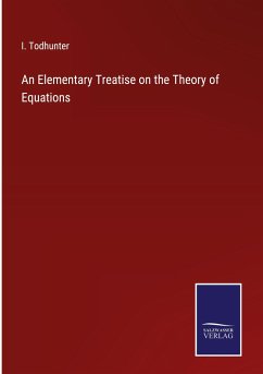 An Elementary Treatise on the Theory of Equations - Todhunter, I.