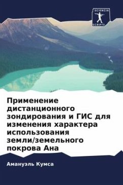 Primenenie distancionnogo zondirowaniq i GIS dlq izmeneniq haraktera ispol'zowaniq zemli/zemel'nogo pokrowa Ana - Kumsa, Amanuäl'