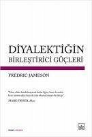 Diyalektigin Birlestirici Gücleri - Jameson, Fredric