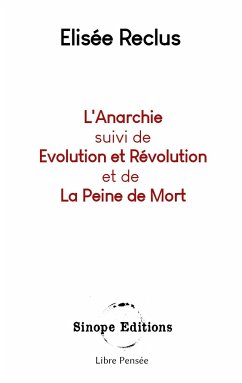 L'Anarchie suivis de Evolution et Révolution et de La Peine de Mort - Reclus, Elisée