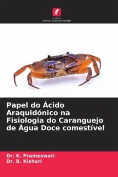 Papel do Ácido Araquidónico na Fisiologia do Caranguejo de Água Doce comestível - K. Prameswari, Dr.;B. Kishori, Dr.