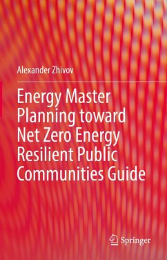 Energy Master Planning toward Net Zero Energy Resilient Public Communities Guide (eBook, PDF) - Zhivov, Alexander