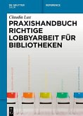 Praxishandbuch Richtige Lobbyarbeit für Bibliotheken (eBook, PDF)