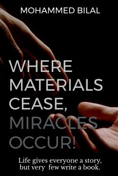 Where Materials Cease, Miracles Occur! - Bilal, Mohammed