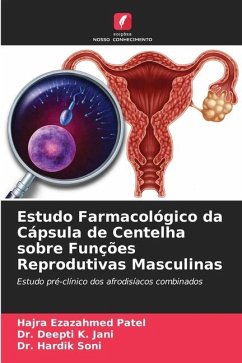 Estudo Farmacológico da Cápsula de Centelha sobre Funções Reprodutivas Masculinas - Patel, Hajra Ezazahmed;Jani, Dr. Deepti K.;Soni, Hardik