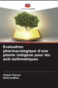 Évaluation pharmacologique d'une plante indigène pour les anti-asthmatiques - Thorat, Vishal;Jadhav, Asha