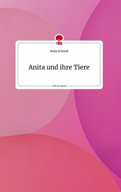 Anita und ihre Tiere. Life is a Story - story.one - Schmal, Anita