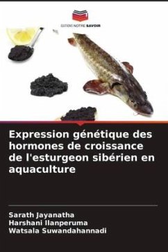 Expression génétique des hormones de croissance de l'esturgeon sibérien en aquaculture - Jayanatha, Sarath;Ilanperuma, Harshani;Suwandahannadi, Watsala