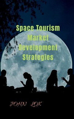 Space Tourism Market Development Strategies - Lok, John