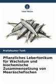 Pflanzliches Lebertonikum für Wachstum und biochemische Zusammensetzung von Meeräschefischen